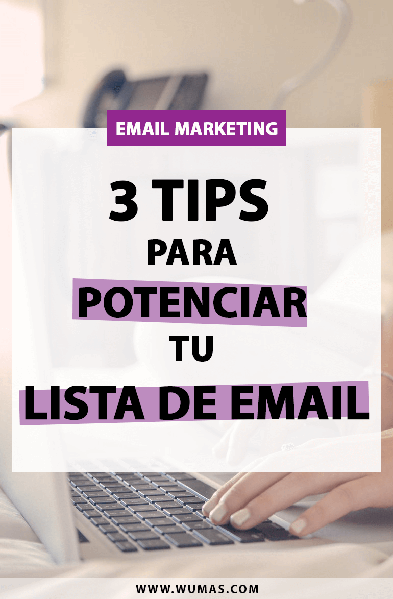  3 tips para potenciar tu lista de e-mail